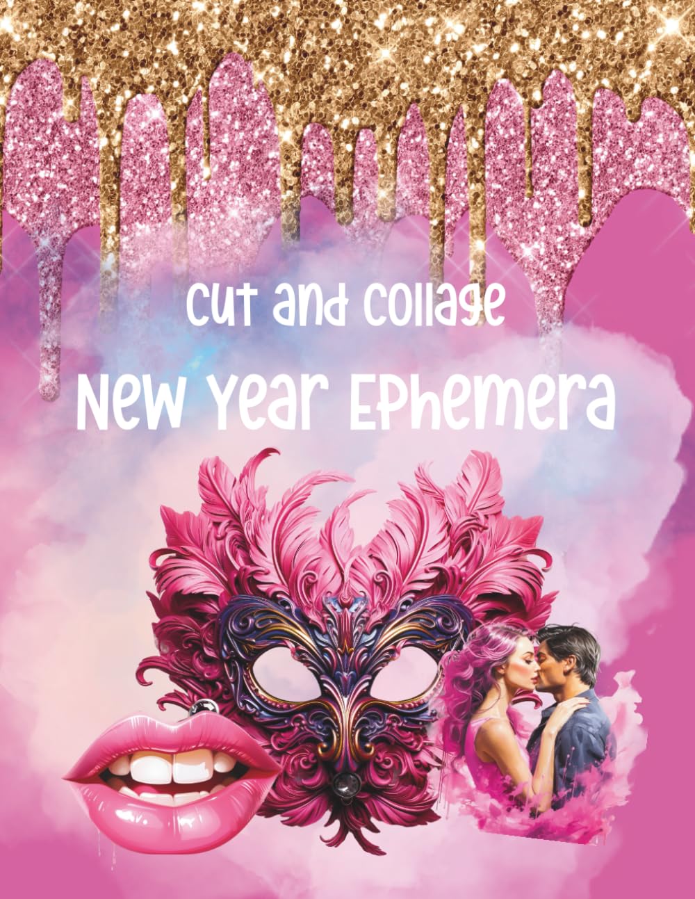 Cut and Collage New Year Ephemera: Love, Parties, Dancing, Fireworks, Clocks, Masks and More for Scr