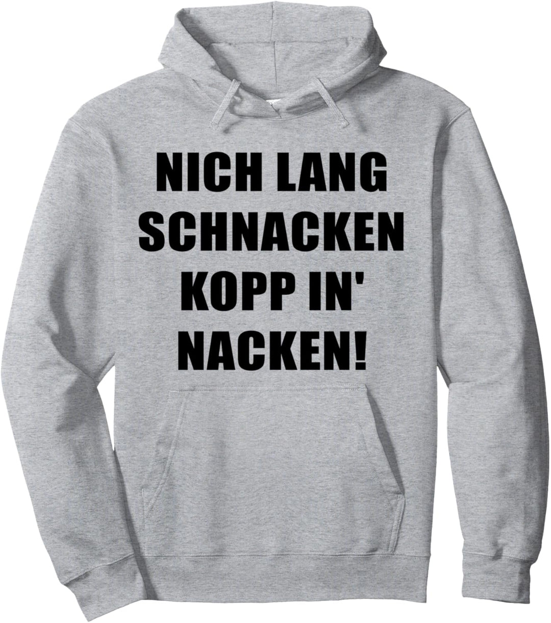 Nich lang Schnacken Kopp In' Nacken! Design Norddeutsch Pullover Hoodie