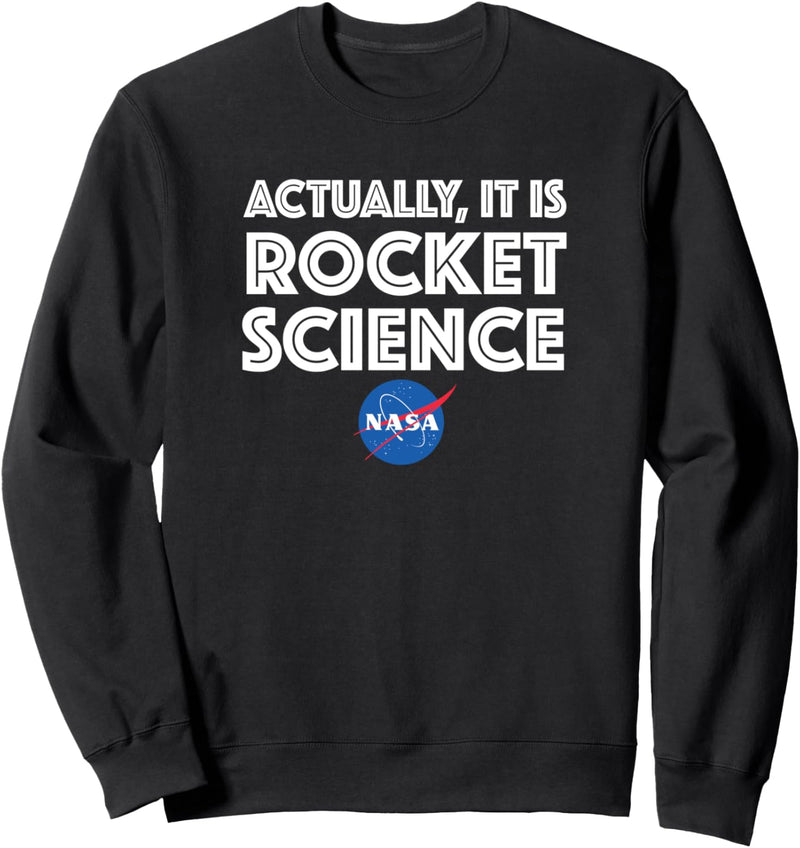 Actually It Is Rocket Science - NASA Sweatshirt