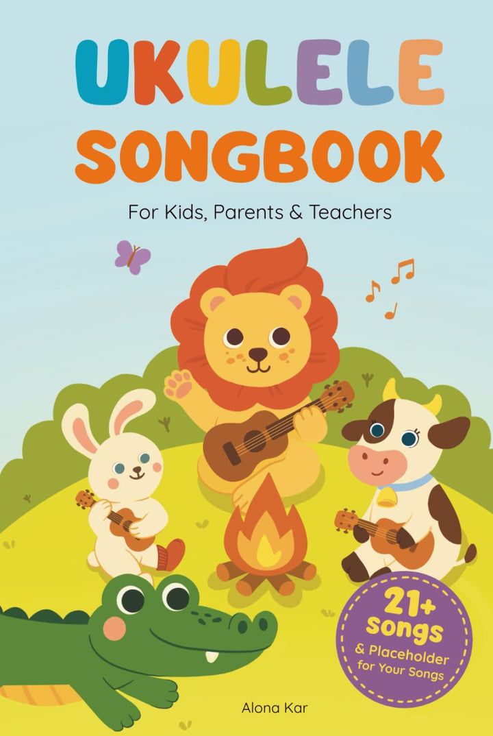 Ukulele Songbook: 21+ Easy-to-Play Songs — Classics and Originals with Large Chord Diagrams, Lyrics,