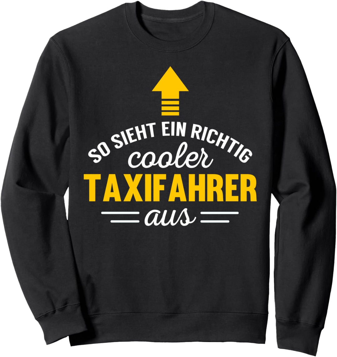 So sieht ein cooler Taxifahrer aus lustiges Geschenk Beruf Sweatshirt