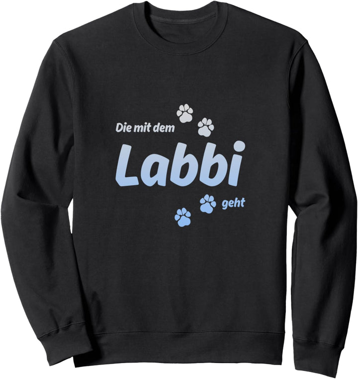 Die mit dem Labbi geht - mit Pfotenabdrücken auf dem Rücken Sweatshirt