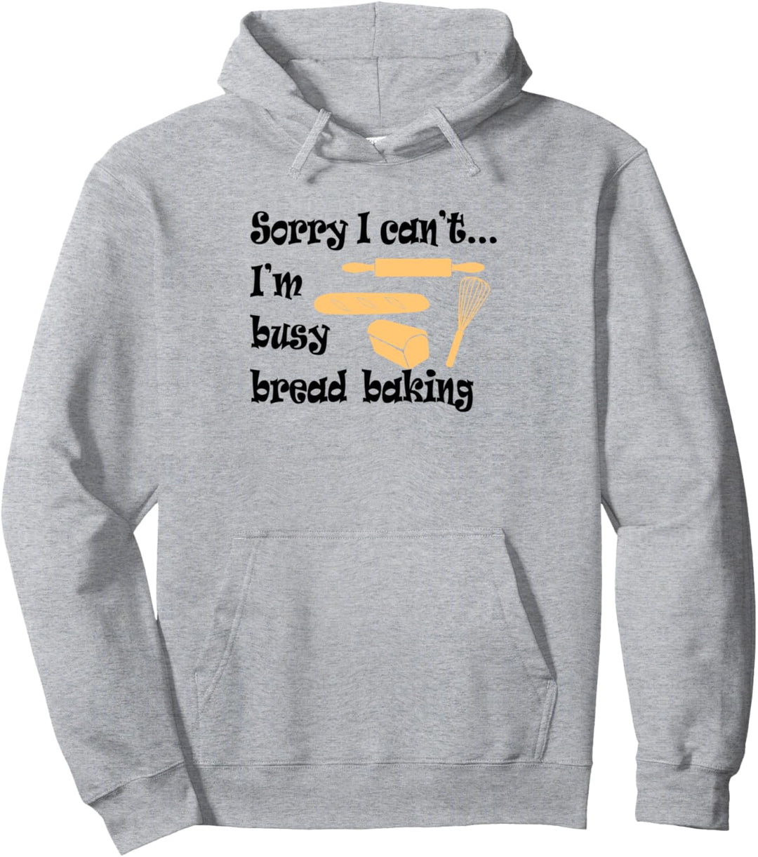 Bin beschäftigt Brot Backen Hobbykoch Bäcker Pullover Hoodie