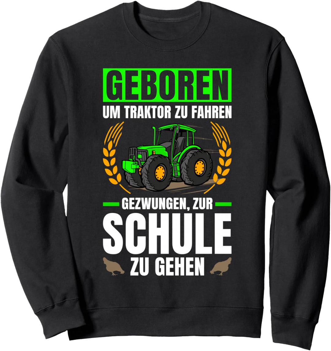Landwirtschaft Geboren Um Traktor Zu Fahren Traktor Sweatshirt