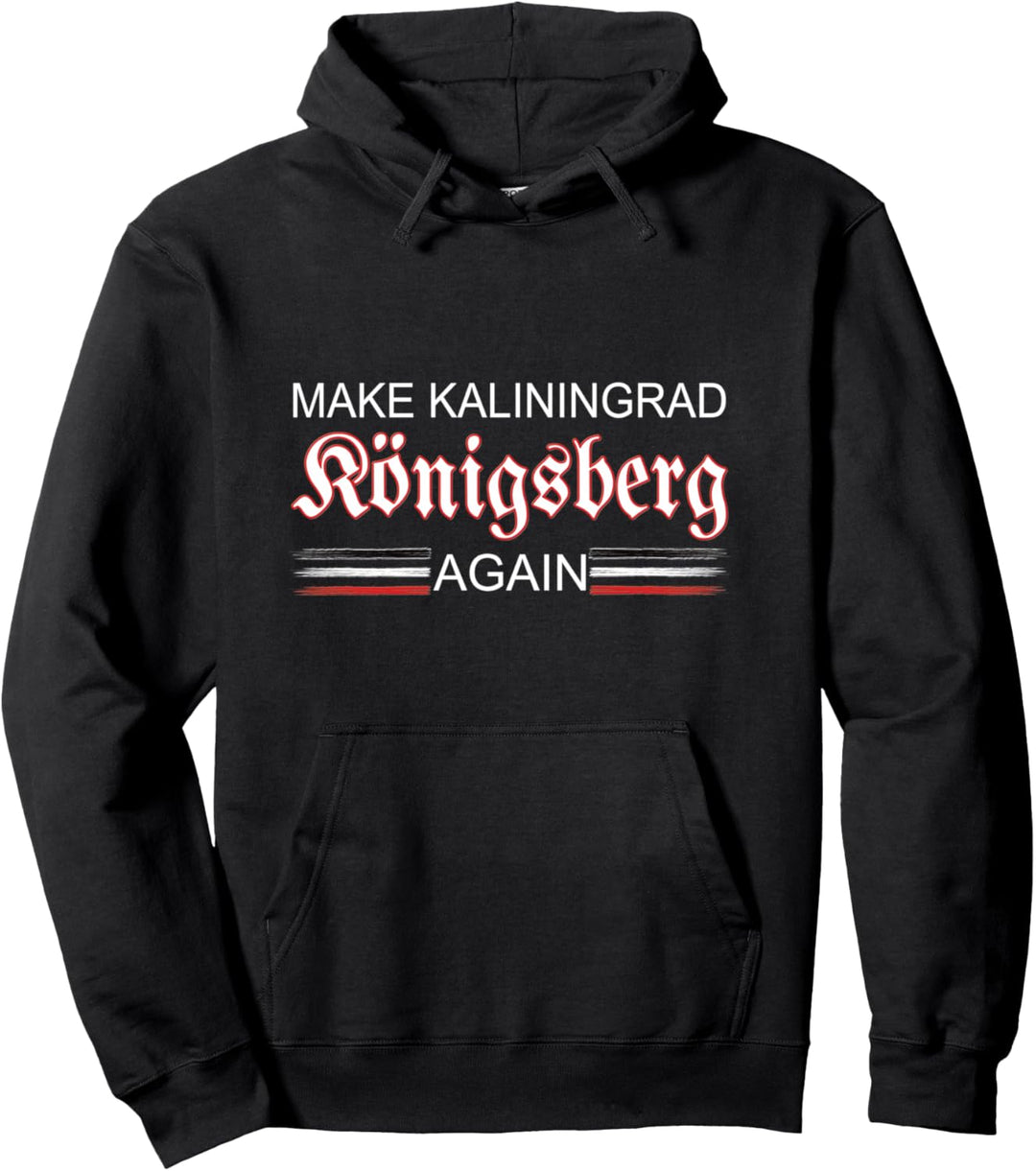 Make Kaliningrad Königsberg Again | Ost - Preussen Pullover Hoodie