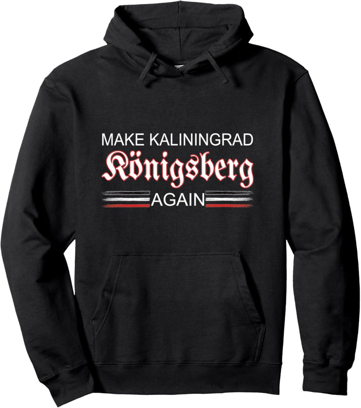 Make Kaliningrad Königsberg Again | Ost - Preussen Pullover Hoodie