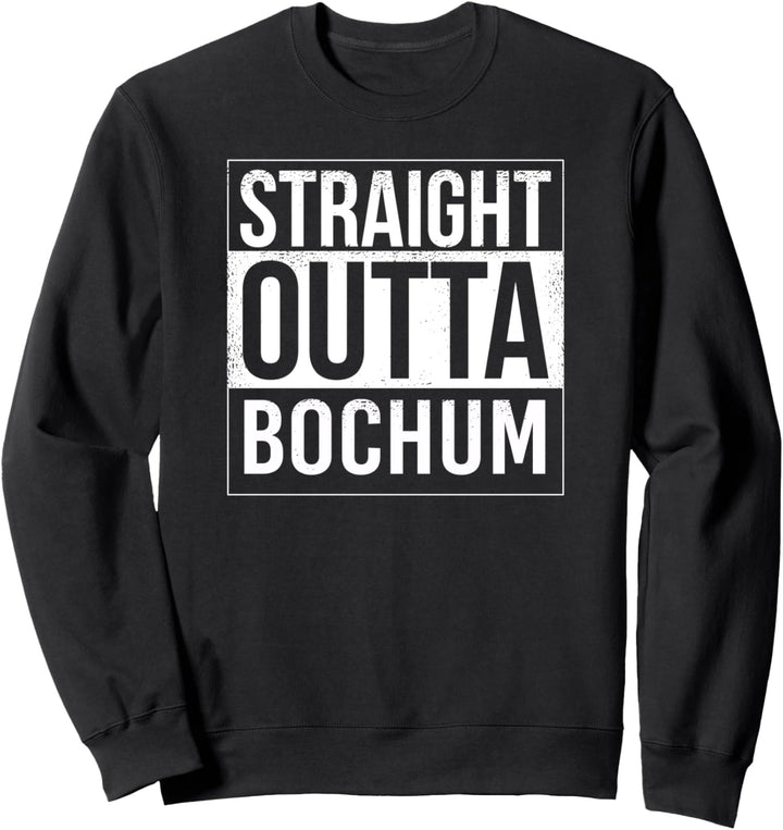 Straight outta Bochum - Deutschland Stadt Stolz Sweatshirt