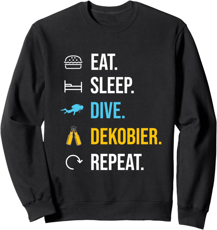 Eat Sleep Dive Dekobier Repeat - Tauchen Tiefseetaucher Sweatshirt