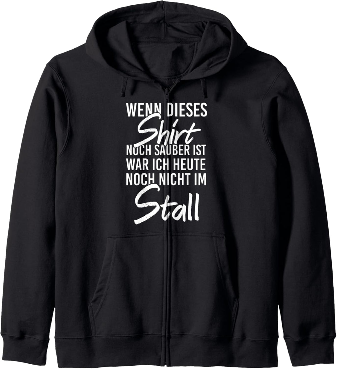 Wenn dieses noch sauber ist war ich noch nicht im Stall Kapuzenjacke