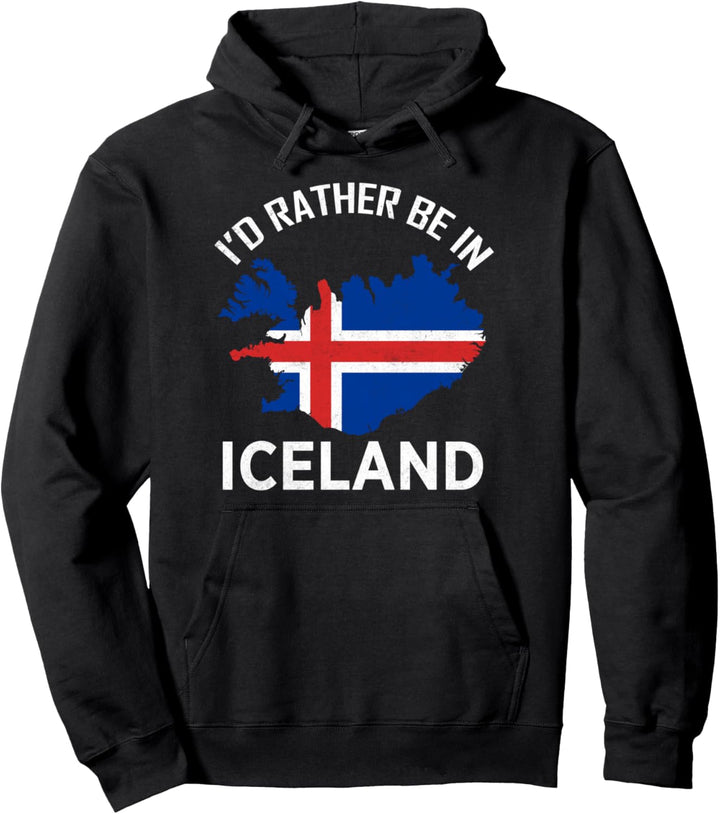 I'd Rather Be in Iceland TShirt Island Europe Nordic Pullover Hoodie