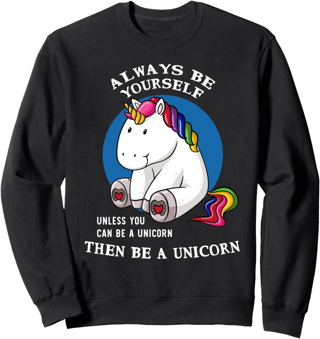 Always Be Yourself Be A Unicorn Lustiges Positives Zitat Sweatshirt