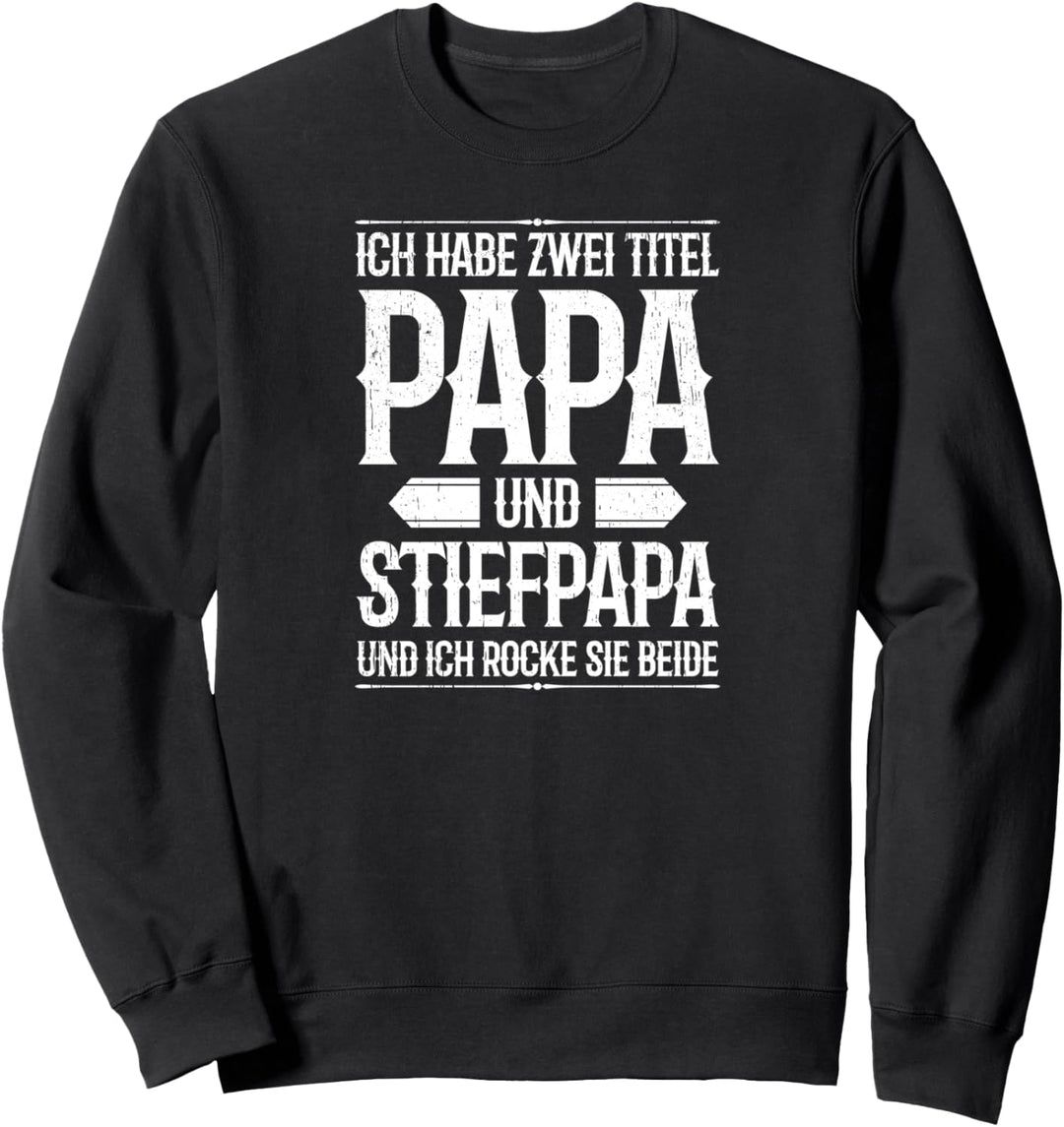 Ich habe zwei Titel Papa und Stiefpapa Outfitidee Geburtstag Sweatshirt