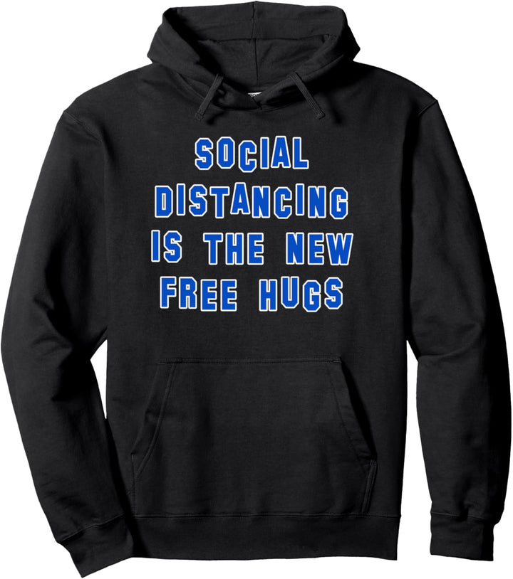 SOCIAL DISTANCING IS THE NEW FREE HUGS Pullover Hoodie