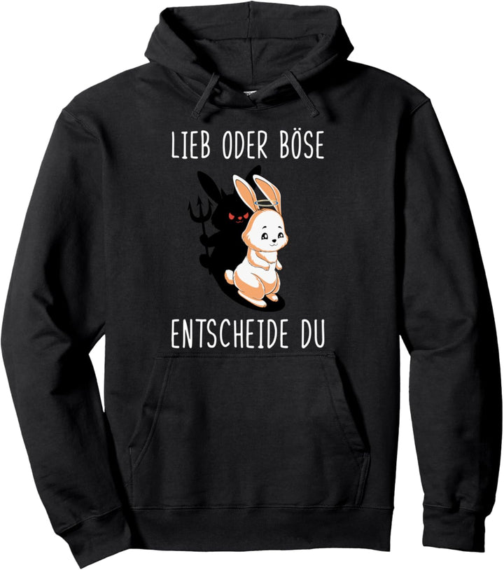Böses Hasi Lieb Oder Böse Entscheide Du Pullover Hoodie
