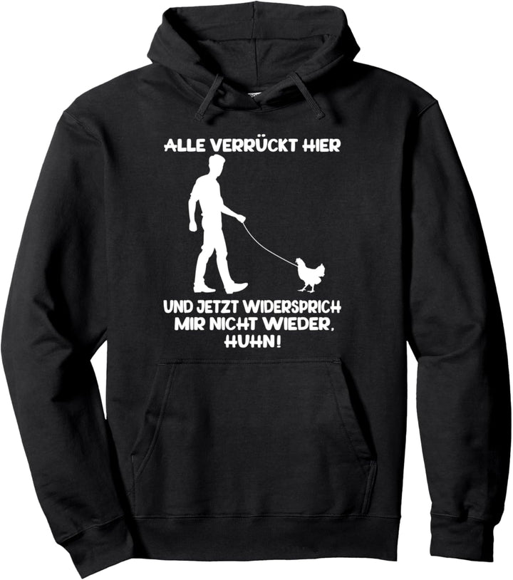 Alle Verrückt Hier, Huhn & Hühner, Lustiges Farmer & Bauer Pullover Hoodie