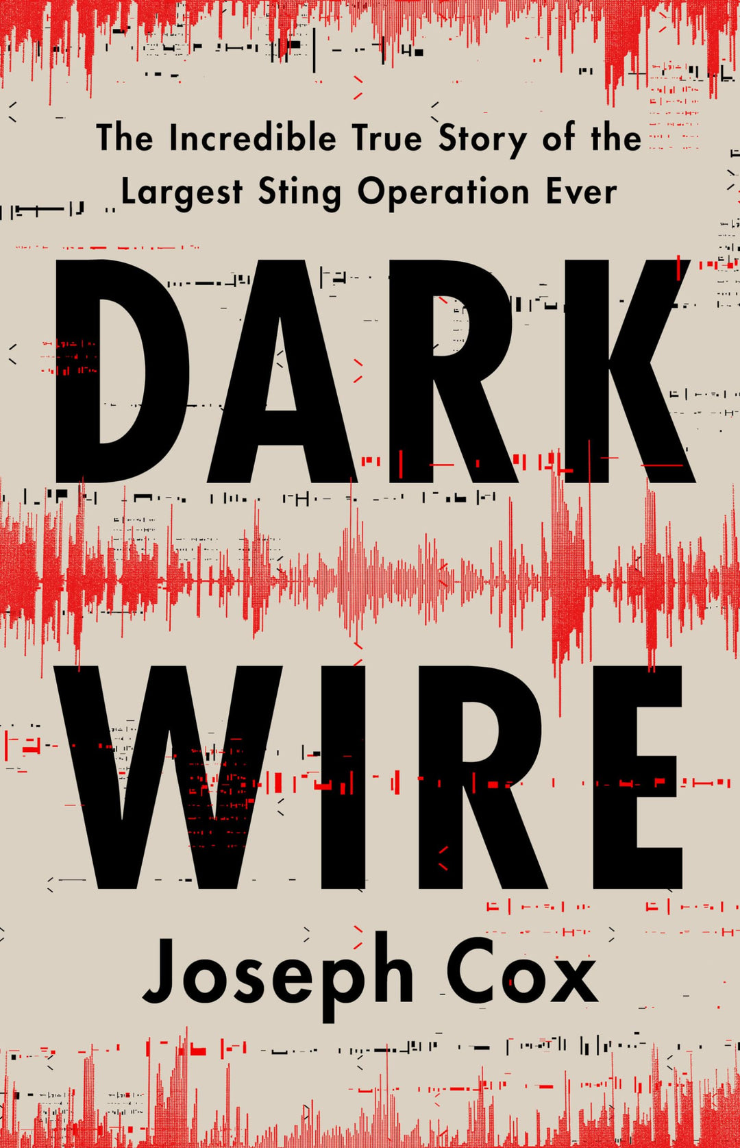 Dark Wire: The Incredible True Story of the Largest Sting Operation Ever, Gebundenes Buch
