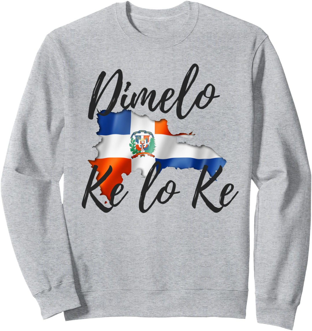 Dimelo Ke Lo Ke Dominican Republic shirt Sweatshirt