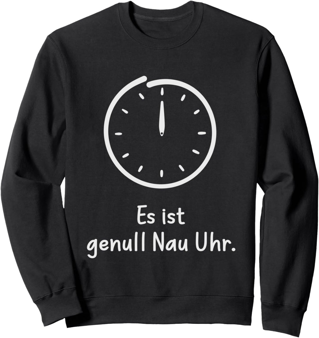 Es ist genull Nau Uhr. 24 Uhr Lustiges Mitternacht Schlafen Sweatshirt