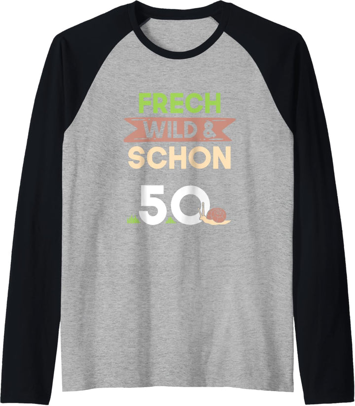 Frech Wild und schon 50 Jahre Geburtstag Schnecke Raglan