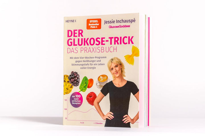 Der Glukose-Trick – Das Praxisbuch: Mit dem Vier-Wochen-Programm gegen Heisshunger und Stimmungstief