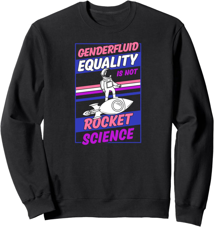 Genderfluid Equality Is Not Rocket Science Moon Cute Stuff Sweatshirt