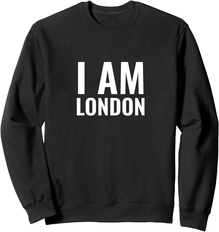 I am London Sweatshirt