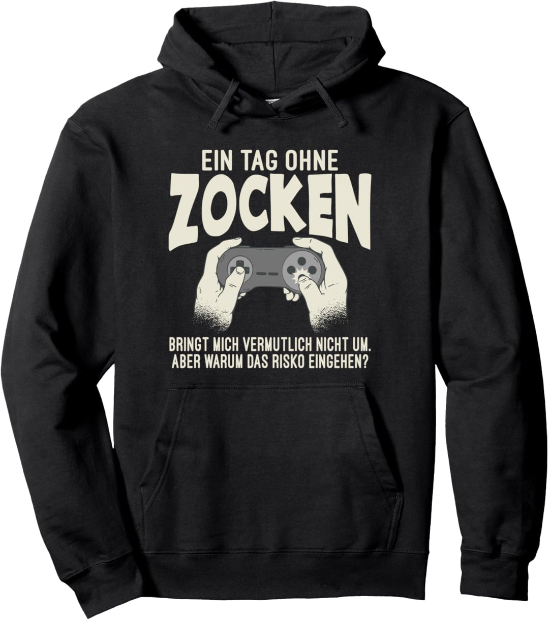 Gamer: Ein Tag Ohne Zocken Warum? Lustig Geschenkide Pullover Hoodie