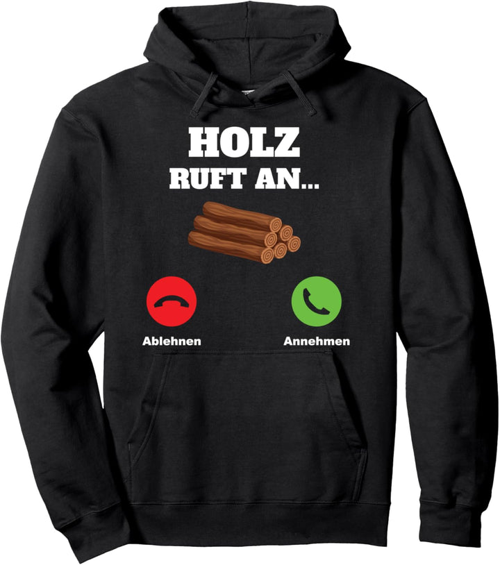 Holz Ruft An Holzfäller Waldarbeit Pullover Hoodie