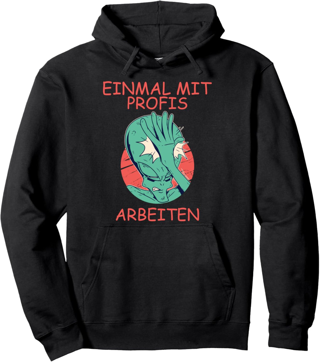 Einmal mit Profis arbeiten Pullover Hoodie