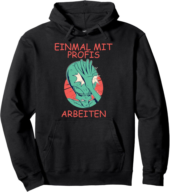 Einmal mit Profis arbeiten Pullover Hoodie