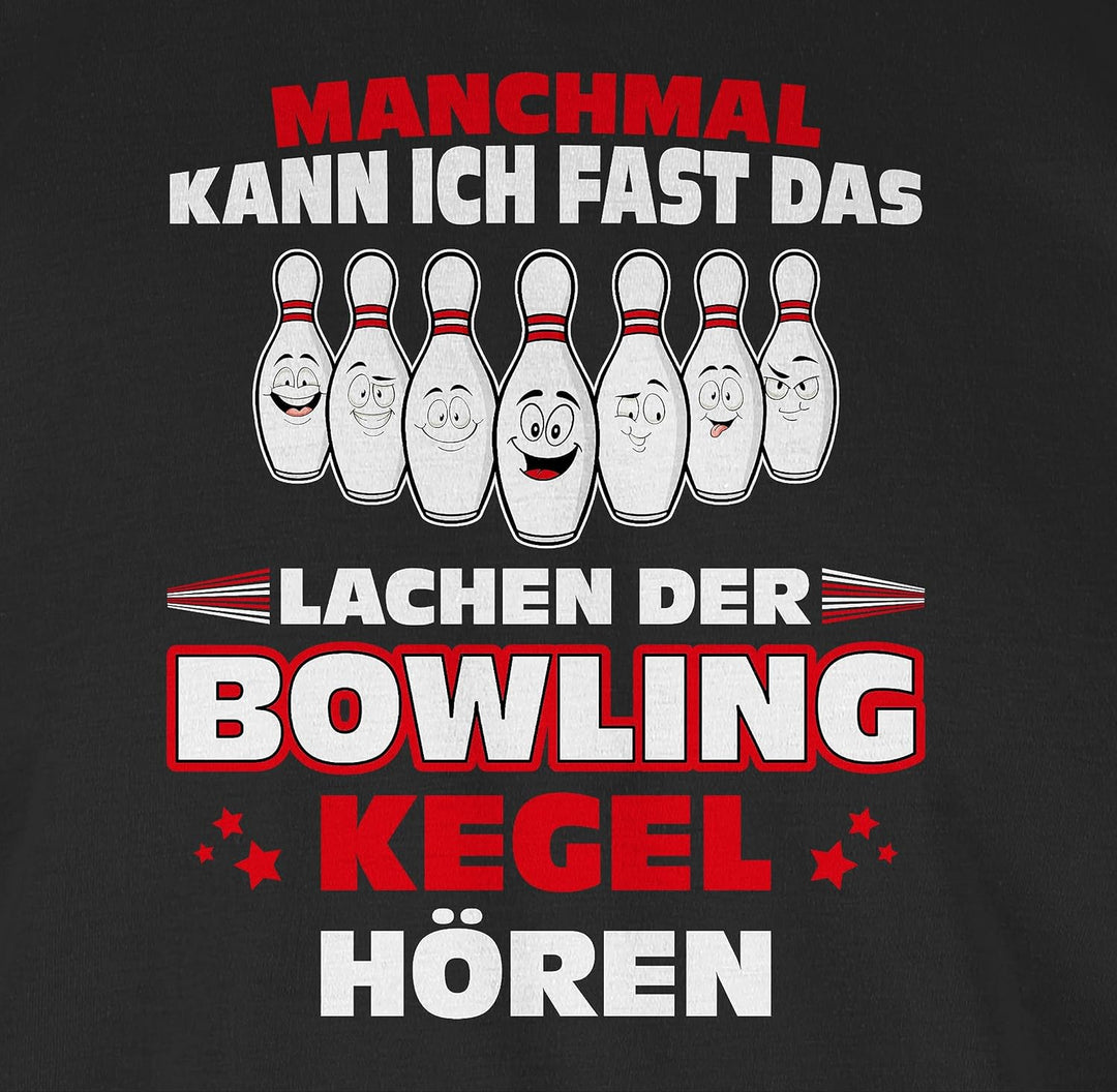 Shirtracer - Shirt Damen - Bowling & Kegeln - Manchmal kann ich Fast das Lachen der Bowling-Kegel hö