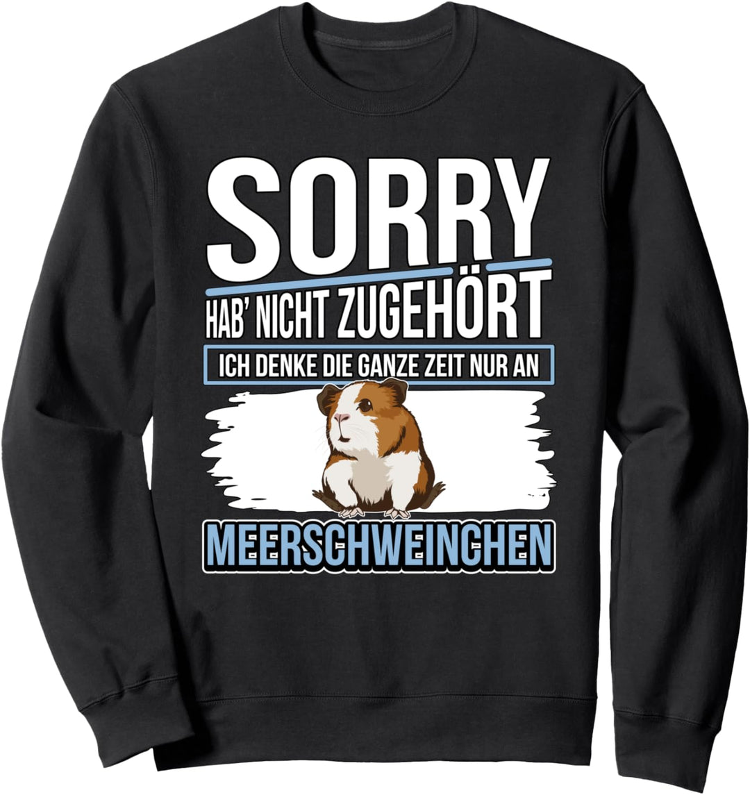 Ich denke die ganze Zeit nur an Meerschweinchen Sweatshirt