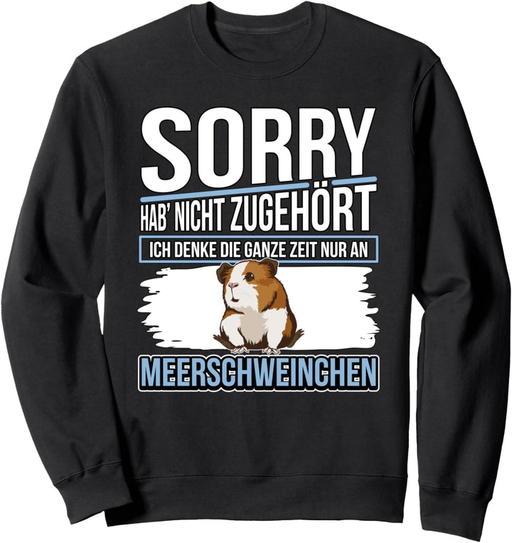 Ich denke die ganze Zeit nur an Meerschweinchen Sweatshirt