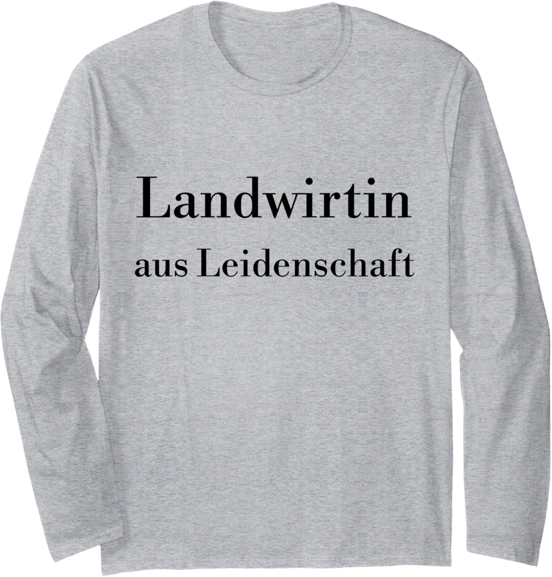 Landwirtin aus Leidenschaft stolze Bäuerin Landwirtschaft Langarmshirt
