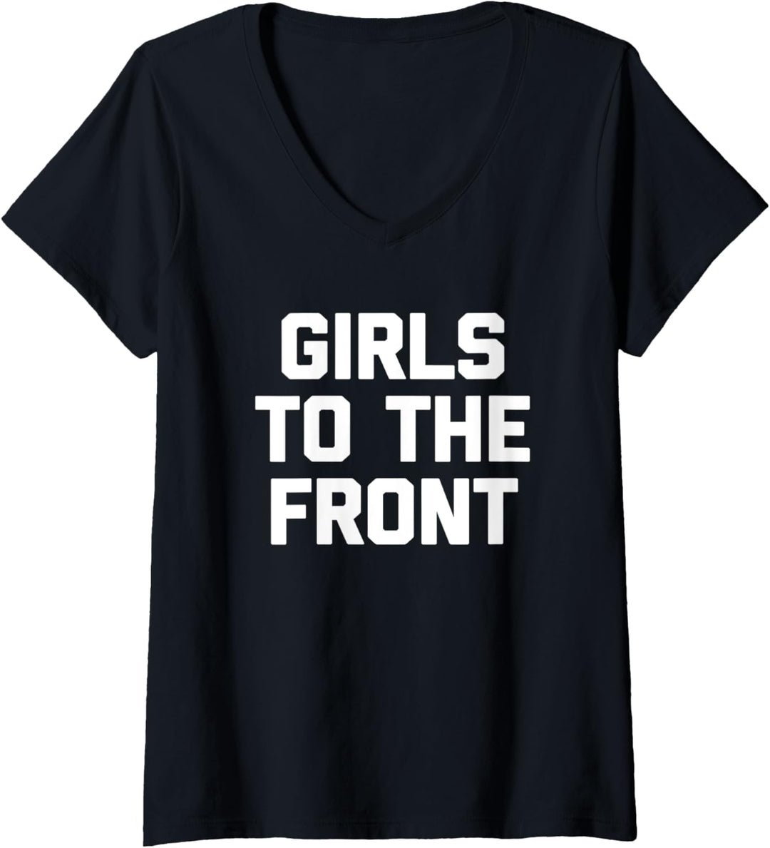 Girls To The Front T-Shirt Lustiger Spruch sarkastisch cool süss T-Shirt mit V-Ausschnitt
