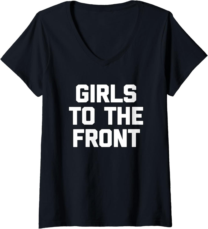 Girls To The Front T-Shirt Lustiger Spruch sarkastisch cool süss T-Shirt mit V-Ausschnitt