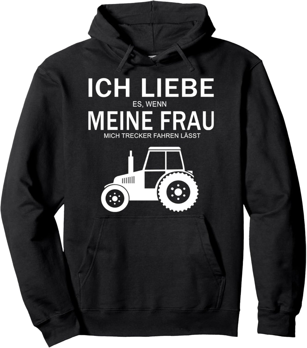 Ich liebe es wenn meine Frau mich Trecker fahren lässt Pullover Hoodie