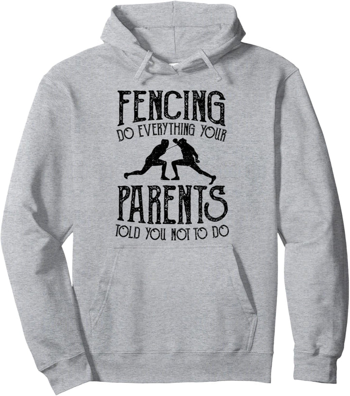 Fechten: Fencing Do Everything Your Pa... Kampfsport Sprüche Pullover Hoodie