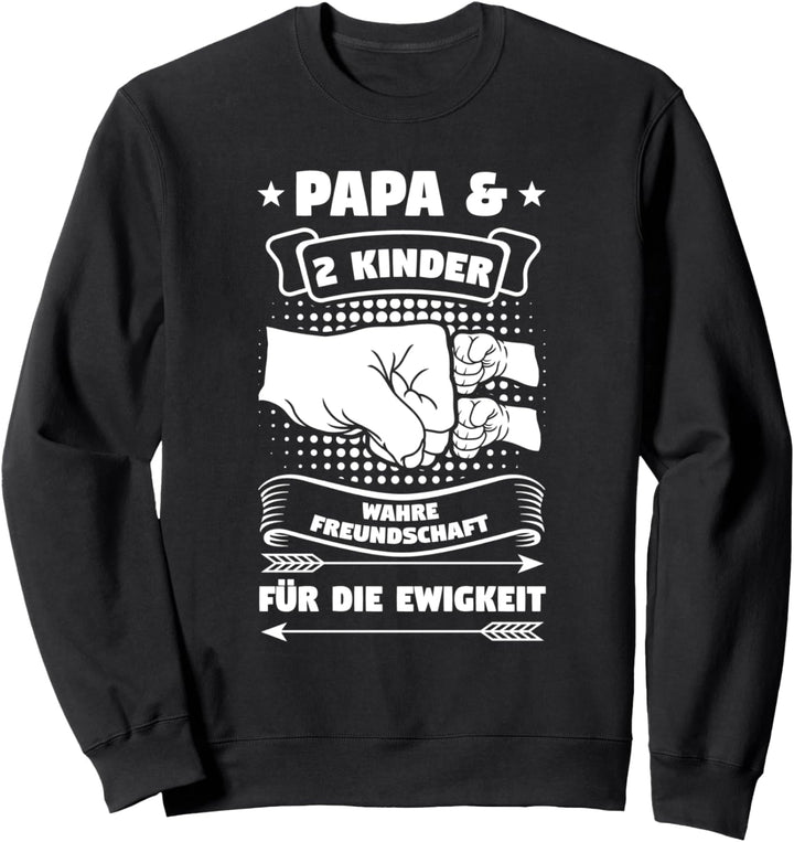 Papa & 2 Kinder Wahre Freundschaft Papa 2 Kinder Sweatshirt