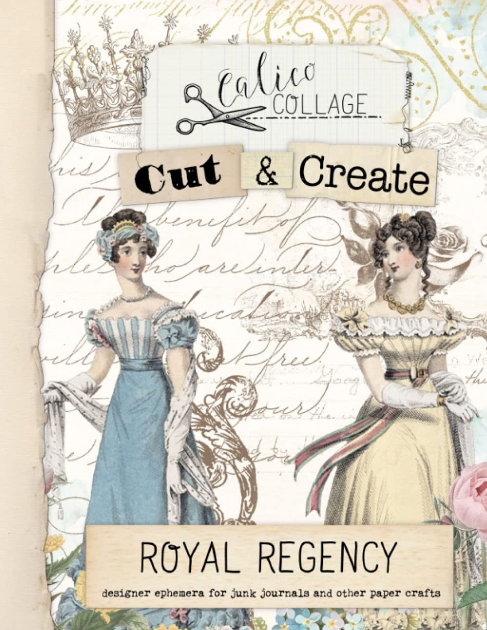 Cut & Create Royal Regency Ephemera Book: Designer Ephemera for Junk Journals, Art Journals & Other