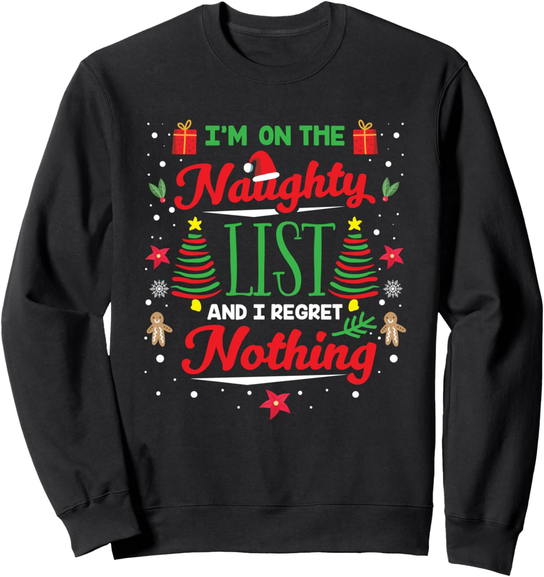 I'm On The Naughty List And I Regret Nothing Weihnachten Sweatshirt