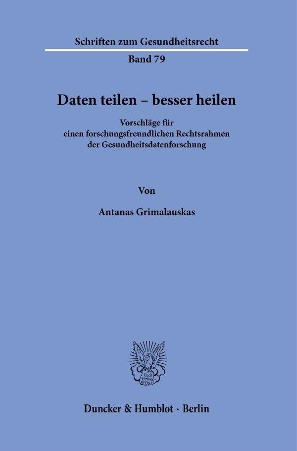 Daten teilen – besser heilen: Vorschläge für einen forschungsfreundlichen Rechtsrahmen der Gesundhei