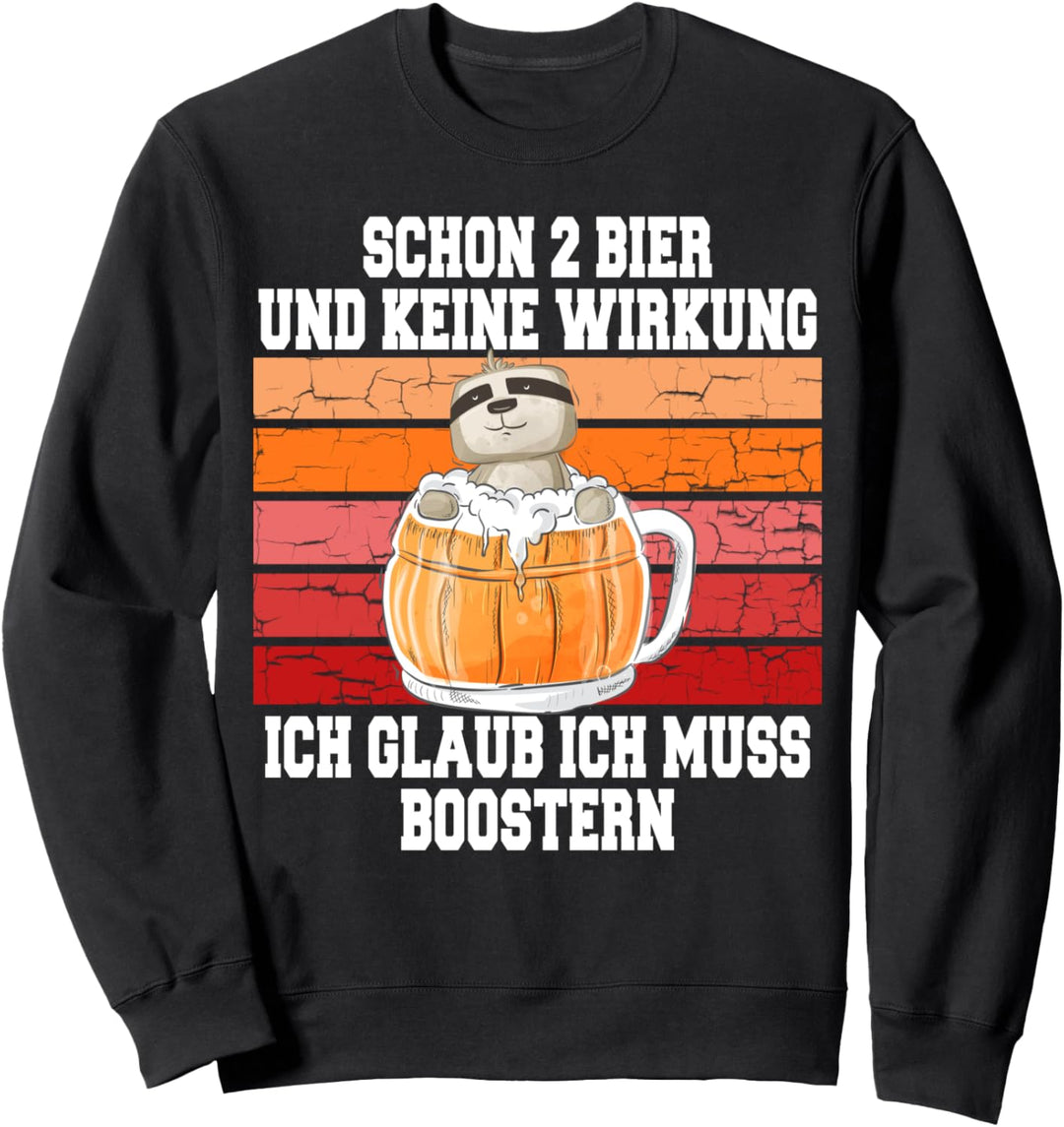 Schon zwei Bier aber keine Wirkung Biertrinker Bier Booster Sweatshirt