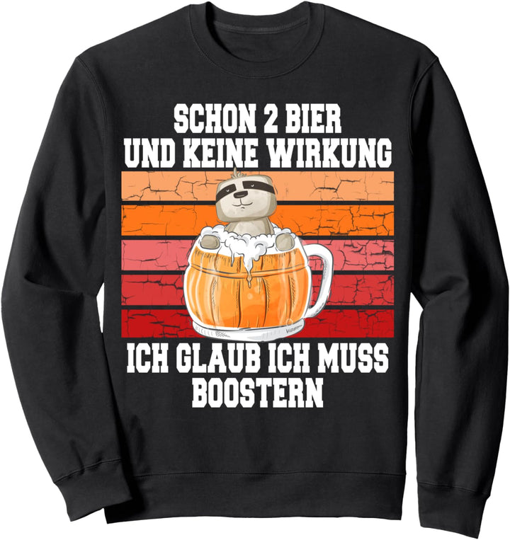 Schon zwei Bier aber keine Wirkung Biertrinker Bier Booster Sweatshirt