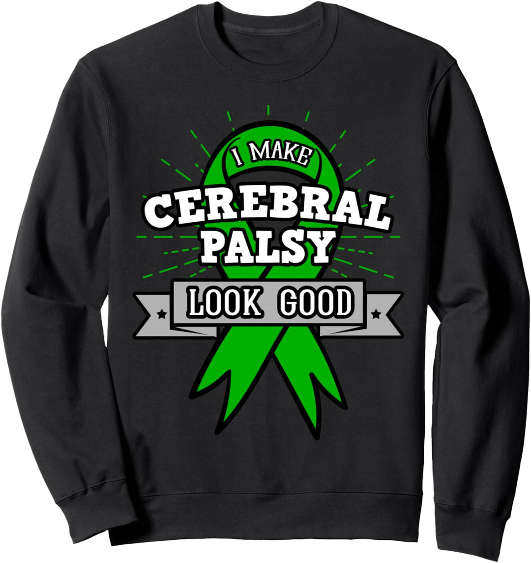 I Make Cerebral Palsy Looks Good Zerebrale Kinderlähmung Sweatshirt