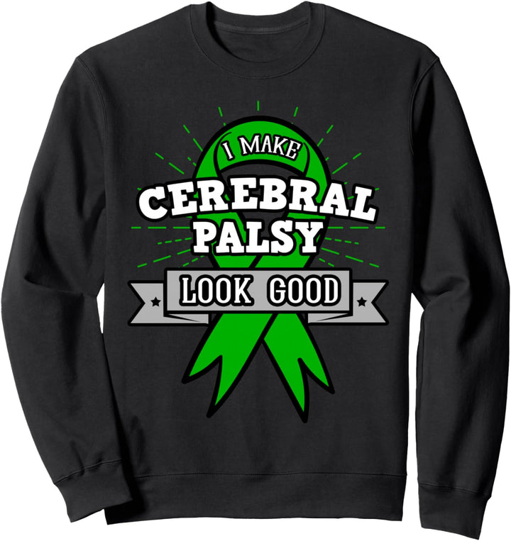 I Make Cerebral Palsy Looks Good Zerebrale Kinderlähmung Sweatshirt
