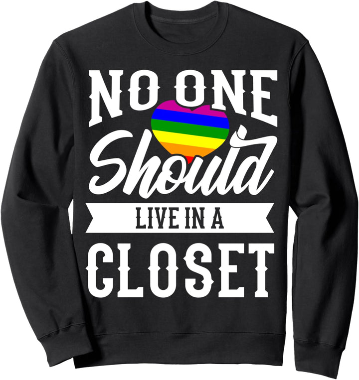 No one should live in a Closet LGBT Pride Gay Pride Month LG Sweatshirt