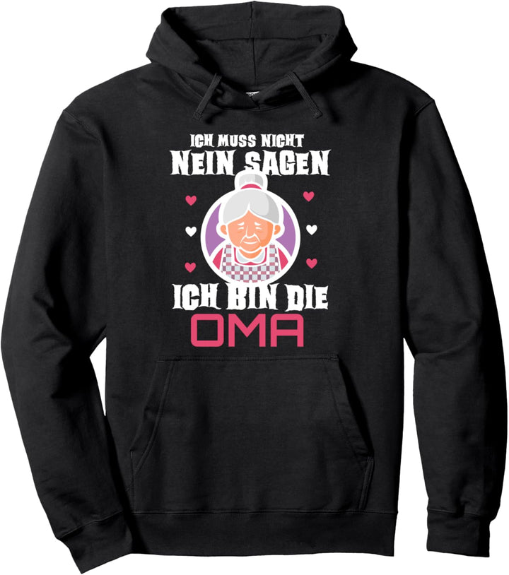 Ich Muss Nicht Nein Sagen Ich Bin Die Oma lustiges Geschenk Pullover Hoodie