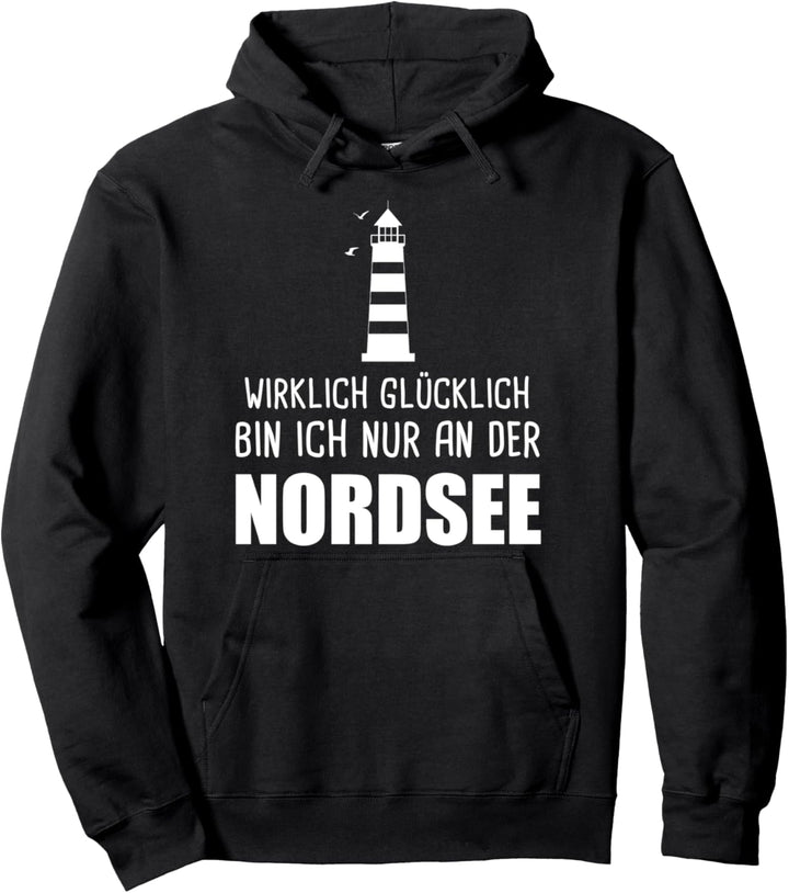 Wirklich Glücklich bin ich nur an der Nordsee Geschenk Pullover Hoodie