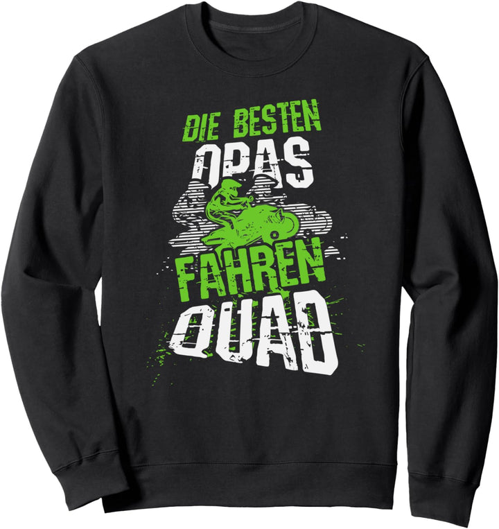 Die besten Opas fahren Quad, Lustiger Spruch Quad-Bike Motiv Sweatshirt